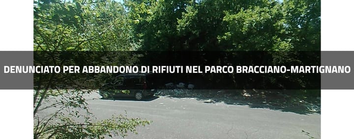 Denunciato per abbandono di rifiuti a Cesano, nel Parco Bracciano-Martignano